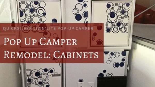 QuickSilver Livin’Lite Pop-Up Camper Remodel: Cabinets