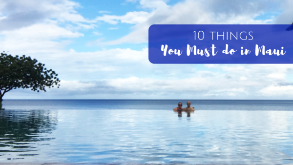 10 Things you MUST do in Maui