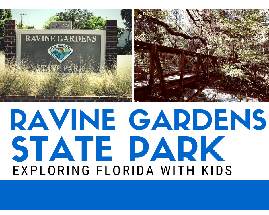 Ravine Gardens State Park with Kids