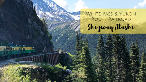 Riding the White Pass & Yukon Route Railroad in Skagway