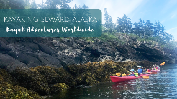 Kayaking Seward Alaska with Kayak Adventures Worldwide